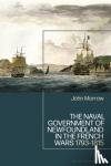 Morrow, Professor John (Deputy Vice-Chancellor, The University of Auckland, New Zealand) - The Naval Government of Newfoundland in the French Wars - 1793-1815