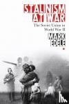 Edele, Mark (University of Melbourne, Australia) - Stalinism at War - The Soviet Union in World War II