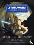 Mann, George - Star Wars The High Republic: Quest For The Hidden City