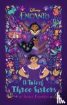 Fajardo, Anika - Encanto: A Tale Of Three Sisters