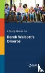 Gale, Cengage Learning - A Study Guide for Derek Walcott's Omeros