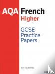 Gilles, Jean-Claude - GCSE French Higher Practice Papers AQA - Exam Revision Practice 9-1