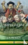 Hobson, J A - Imperialism - A Study of the History, Politics and Economics of the Colonial Powers in Europe and America (Hardcover)