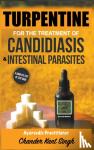 Singh, Chander Kant - Turpentine for the Treatment of Candidiasis and Intestinal Parasites