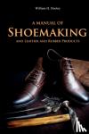 Dooley, William - A Manual of Shoemaking and Leather and Rubber Products