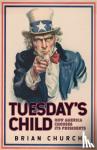 Church, Brian - Tuesday's Child: How America Chooses its Presidents