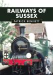 Bennett, Patrick - Railways of Sussex