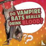 Labrecque, Ellen - Do Vampire Bats Really Drink Blood?
