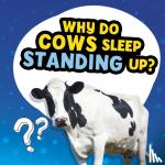 Dickmann, Nancy - Why Do Cows Sleep Standing Up?