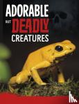 Hofer, Charles C. - Adorable But Deadly Creatures