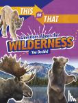 Jaycox, Jaclyn - This or That Questions About the Wilderness - You Decide!