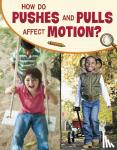 Simons, Lisa M. Bolt - How Do Pushes and Pulls Affect Motion?