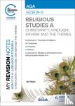 Hayes, Jan - My Revision Notes: AQA GCSE (9-1) Religious Studies Specification A Christianity, Hinduism, Sikhism and the Religious, Philosophical and Ethical Themes
