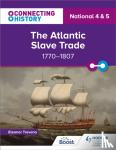 Trevena, Eleanor - Connecting History: National 4 & 5 The Atlantic Slave Trade, 1770–1807