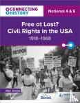 Jessop, Alec - Connecting History: National 4 & 5 Free at last? Civil Rights in the USA, 1918–1968
