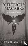 Walsh, Evan - Butterfly Macabre