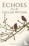 Walter, Renee - Echoes from the Cellar Within