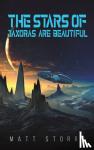 Storrs, Matt - The Stars of Jaxoras Are Beautiful