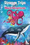 Pattison, John Walker - Strange Trips and Weird Adventures