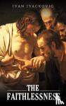 Ivackovic, Ivan - The Faithlessness