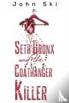 Ski, John - Seth Bronx and the Coathanger Killer