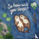 Gardiner, Annabel - SO HOW WILL YOU SLEEP?
