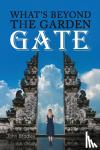 Bradley, John - What's Beyond the Garden Gate