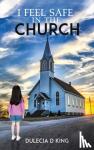 King, Dulecia D - I Feel Safe in the Church