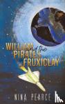 Pearce, Nina - William and the Pirates of Fruxiclay