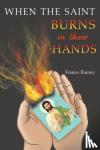 Rainey, Franco - When the Saint Burns in their Hands