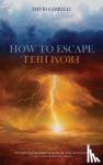 Gerrelli, David - How to Escape from Hell - Studies & Interpretations of the Afterlife