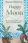 Schorno, Gianna - Happy Moon - An oriental tale of love, loss, deceit and family secrets