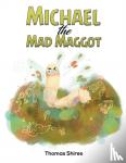Shires, Thomas - Michael the Mad Maggot
