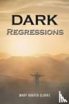 Clarke, Mary Grayer - Dark Regressions