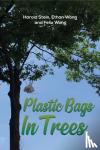 Stein, Harold, Wong, Ethan, Wong, Felix - Plastic Bags In Trees