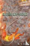 Bruce, D. N. - The Broken King