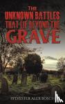 Bosch, Sylvester Alex - The Unknown Battles That Lie Beyond the Grave