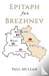McLean, Paul - Epitaph for Brezhnev