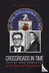 Wells, Anthony - Crossroads in Time Philby and Angleton A Story of Treachery