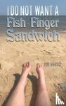 Booth, Viv - I Do Not Want a Fish Finger Sandwich
