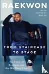Raekwon - From Staircase to Stage: The Story of Raekwon and the Wu-Tang Clan