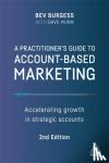 Burgess, Bev, Munn, Dave - A Practitioner's Guide to Account-Based Marketing