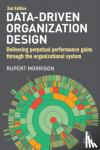 Morrison, Rupert - Data-Driven Organization Design - Delivering Perpetual Performance Gains Through the Organizational System