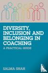 Shah, Salma - Diversity, Inclusion and Belonging in Coaching