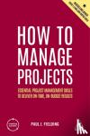 Fielding, Paul J - How to Manage Projects