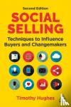 Hughes, Timothy - Social Selling - Techniques to Influence Buyers and Changemakers