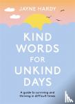 Hardy, Jayne - Kind Words for Unkind Days