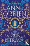 O'Brien, Anne - A Court of Betrayal - The gripping new historical novel from the Sunday Times bestselling author!