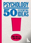 Ralls, Emily, Collins, Tom - Psychology: 50 Essential Ideas