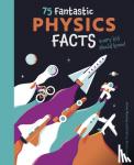 Rooney, Anne - 75 Fantastic Physics Facts Every Kid Should Know!